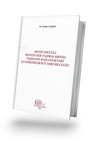 Deniz Yoluyla Konteyner Taşımalarında Taşıyanın Başlangıçtaki Elverişsizlikten Sorumluluğu - 1