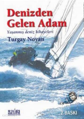 Denizden Gelen Adam; Yaşanmış Deniz Hikayeleri - 1