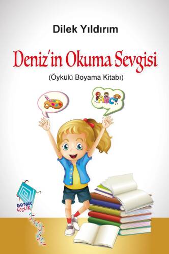 Deniz'in Okuma Sevgisi;(Öykülü Boyama Kitabı) - 1