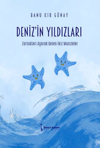 Deniz’in Yıldızları ;Zorlukları Aşarak Gelen İkiz Mucizeler - 1