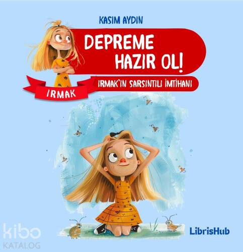 Depreme Hazır Ol; Irmak’ın Sarsıntılı İmtihanı - 1