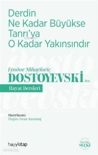 Derdin Ne Kadar Büyükse Tanrı'ya O Kadar Yakınsındır; Fyodor Mihayloviç Dostoyevski‘Den Hayat Dersleri - 1