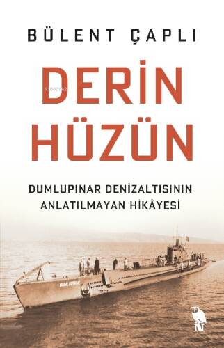 Derin Hüzün;Dumlupınar Denizaltısının Anlatılmayan Hikâyesi - 1