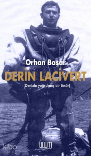 Derin Lacivert ;(Denizle Yoğrulmuş Bir Ömür) - 1