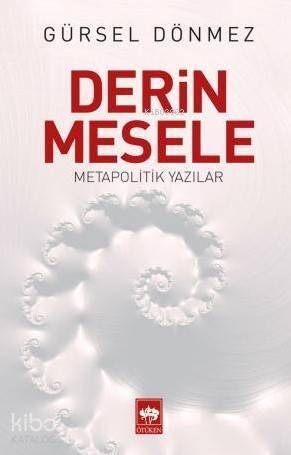 Derin Mesele; Metapolitik Yazılar - 1