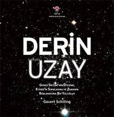 Derin Uzay - Güneş Sistemi'nin Ötesine Evren'in Sınırlarına ve Zamanın Başlangıcına Bir Yolculuk - 1