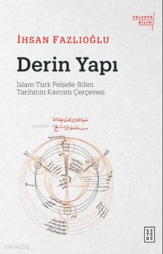 Derin Yapı;İslam-Türk Felsefe-Bilim Tarihinin Kavram Çerçevesi - 1