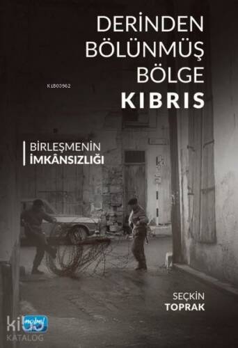 Derinden Bölünmüş Bölge Kıbrıs - Birleşmenin İmkansızlığı - 1