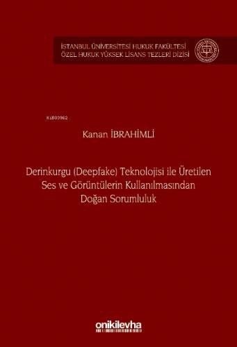 Derinkurgu (Deepfake) Teknolojisi İle Üretilen Ses ve Görüntülerin Kullanılmasından Doğan Sorumluluk - 1