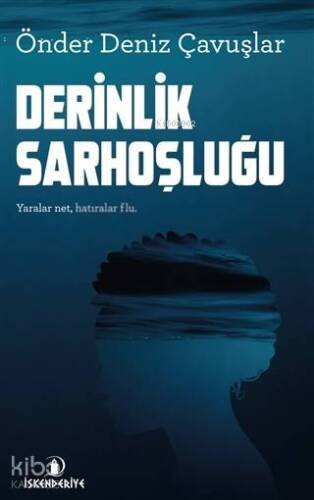 Derinlik Sarhoşluğu; Yaralar Net, Hatıralar Flu - 1