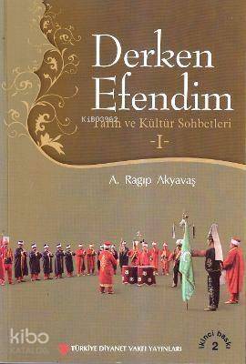 Derken Efendim 1; Tarih ve Kültür Sohbetleri - 1