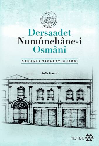 Dersaadet Numûnehâne-i Osmânî;Osmanlı Ticaret Müzesi - 1