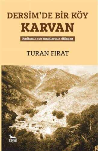 Dersim’de Bir Köy Karvan ;Katliamın Son Tanıklarının Dilinden - 1