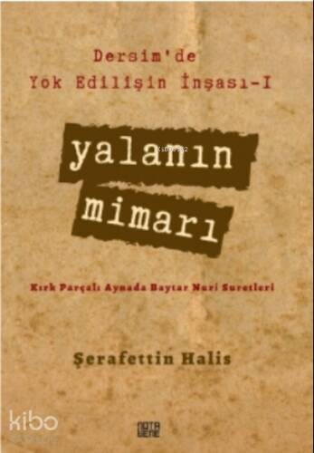 Dersim’de Yok Edilişin İnşası - I Yalanın Mimarı;Kırk Parçalı Aynada Baytar Nuri Suretleri - 1