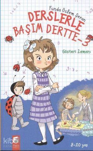 Derslerle Başım Dertte 3; Gösteri Zamanı (8-10 Yaş) - 1