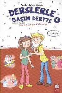 Derslerle Başım Dertte 6 (9-11 Yaş); Benim Adım Bir Kahraman - 1