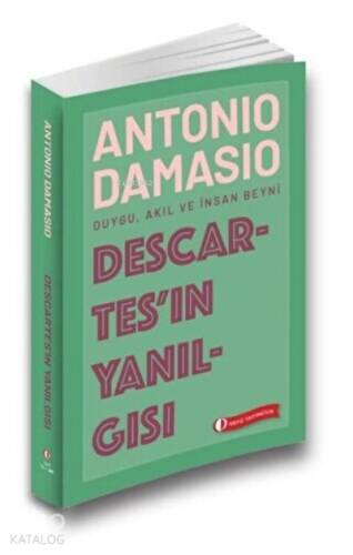 Descartes’ın Yanılgısı Duygu, Akıl ve İnsan Beyni - 1