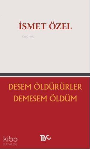 Desem Öldürürler, Demesem Öldüm - 1