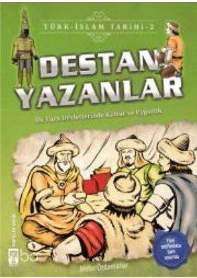 Destan Yazanlar / Türk - İslam Tarihi 2; İlk Türk Devletlerinde Kültür ve Uygarlık - 1