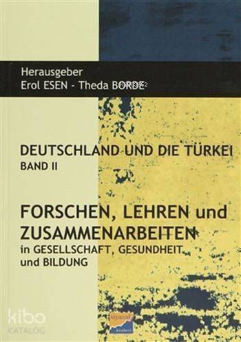 Deutschland und Die Türkei Band 2; Forschen Lehren und Zusammenarbeiten - 1