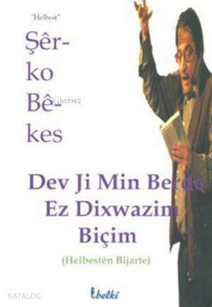 Dev Ji Min Berde Ez Dixwazim Biçim - 1