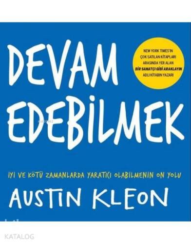 Devam Edebilmek; İyi ve Kötü Zamanlarda Yaratıcı Olabilmenin On Yolu - 1