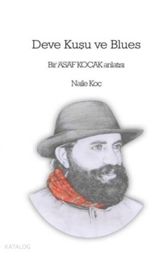 Deve Kuşu ve Blues;Bir Asaf Koçak Anlatısı - 1