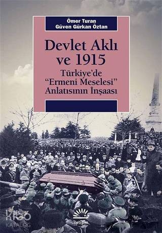 Devlet Aklı ve 1915; Türkiye'de 'Ermeni Meselesi' Anlatısının İnşaası - 1