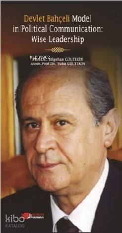 Devlet Bahçeli Model in Political Communication: Wise Leadership - 1