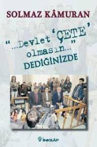 Devlet Çete Olmasın Dediğinizde - 1