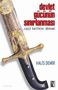 Devlet Gücünün Sınırlanması; Raşit Halifeler Dönemi - 1