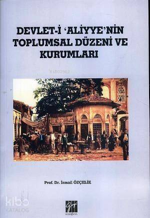 Devlet i Aliyye'nin Toplumsal Düzeni ve Kurumları - 1