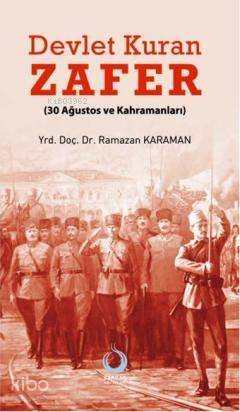 Devlet Kuran Zafer; (30 Ağustos ve Kahramanları) - 1