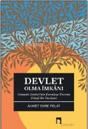 Devlet Olma İmkanı ;Osmanlı Devleti’nin Kuruluşu Üzerine Felsefi Bir İnceleme - 1