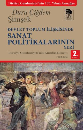 Devlet-Toplum İlişkisinde Sanat Politikalarının Yeri;Türkiye Cumhuriyeti'nin Kuruluş Dönemi 1923-1950 - 1