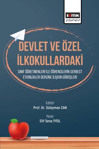 Devlet ve Özel İlkokullardaki ;Sınıf Öğretmenleri ile Öğrencilerin Serbest Etkinlikler Dersine İlişkin Görüşleri - 1