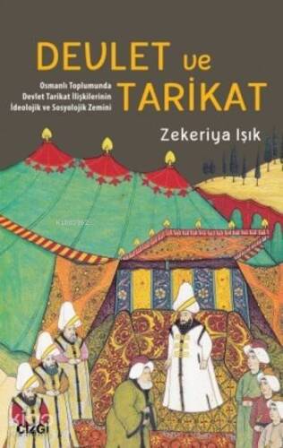 Devlet ve Tarikat Osmanlı Toplumunda Devlet Tarikat İlişkilerinin İdeolojik ve Sosyolojik Zemini - 1