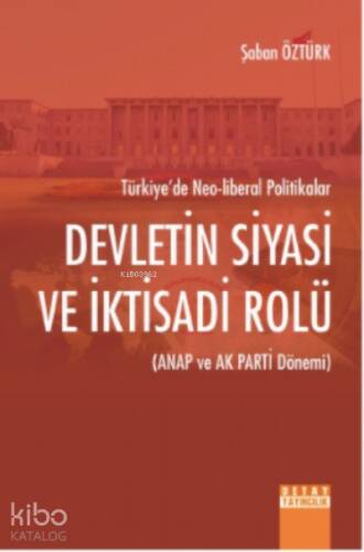 Devletin Siyasi Ve İktisadi Rolü (Anap Ve Ak Parti Dönemi) Türkiye’de Neo-Liberal Politikalar - 1