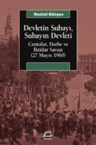 Devletin Subayı ;Subayın Devleti Cuntalar , Darbe Ve İktidar Savaşı (27 Mayıs 1060) - 1