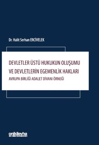 Devletler Üstü Hukukun Oluşumu ve Devletlerin Egemenlik Hakları: Avrupa Birliği Adalet Divanı Örneği - 1