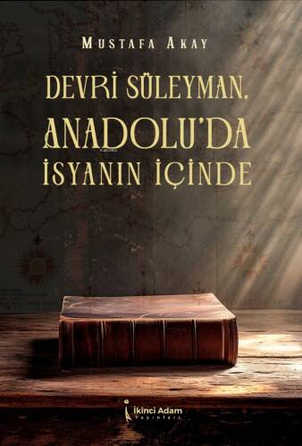 Devri Süleyman, Anadolu’da İsyanın İçinde - 1