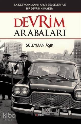 Devrim Arabaları; İlk kez Yayınlanan Arşiv Belgeleriyle Bir Devrin Hikayesi - 1