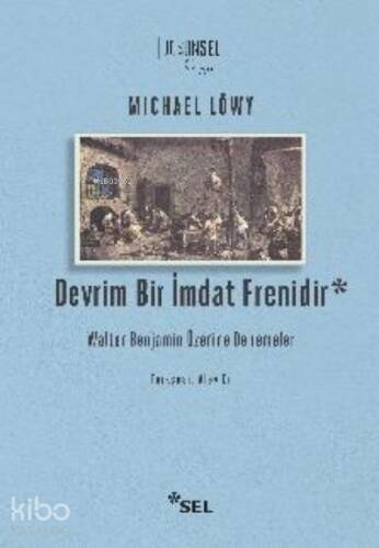 Devrim Bir İmdat Frenidir: Walter Benjamin Üzerine Denemeler - 1