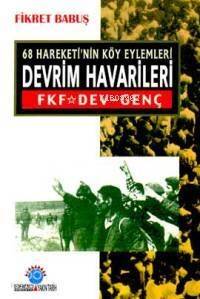 Devrim Havarileri; 68 Hareketi´nin Köy Eylemleri - 1