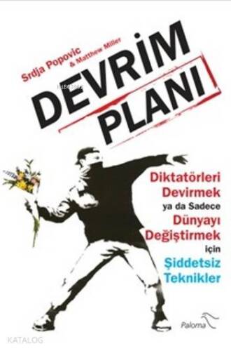 Devrim Planı; Diktatörleri Devirmek ya da Sadece Dünyayı Değiştirmek için Şiddetsiz Teknikler - 1