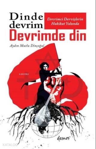 Devrimci Dervişlerin Hakikat Yolunda Dinde Devrim Devrimde Din - 1