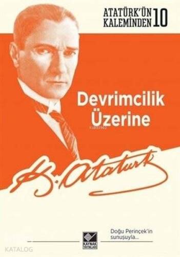 Devrimcilik Üzerine; Atatürk'ün Kaleminden - 10 - 1