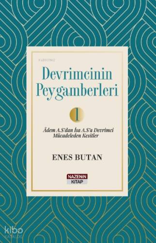 Devrimcinin Peygamberleri 1;Âdem A.S’dan İsa A.S.’a Devrimci Mücadeleden Kesitler - 1