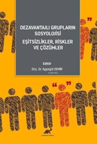 Dezavantajlı Grupların Sosyolojisi;Eşitsizlikler, Riskler ve Çözümler - 1