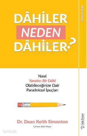 Dâhiler Neden Dâhiler?; Nasıl Yaratıcı Bir Dâhi Olabileceğinize Dair Paradoksal İpuçları - 1